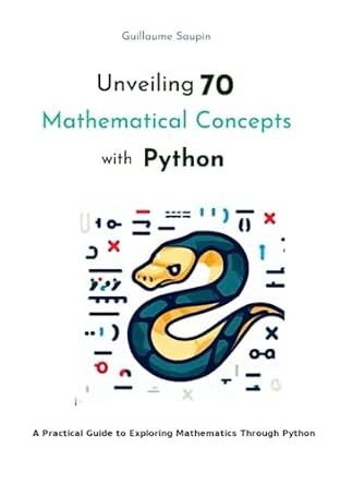 Unveiling 70 Mathematical Concepts with Python: A Practical Guide to ...