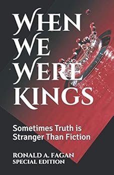 Paperback When We Were Kings: Sometimes Truth is Stranger Than Fiction (Book 1 of 2) Book