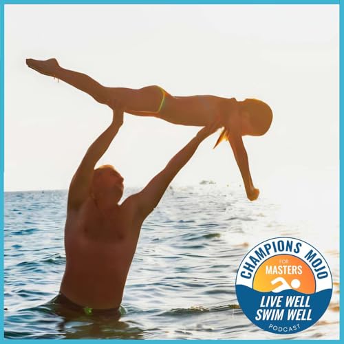 Five Swim and Life Lessons from My Late Father, EP 285