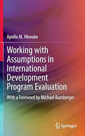 Working with Assumptions in International Development Program Evaluation: With a Foreword by Michael Bamberger 2013th Edition-Wow! eBook