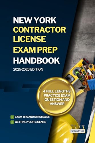 NEW YORK CONTRACTOR LICENSE EXAM PREP HANDBOOK : A Complete Guide to Passing the Exam on Your First Try (USA GENERAL CONTRACTOR LICENSE EXAM PREP GUIDES)