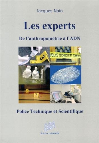 Télécharger Les experts : De l'anthropométrie à l'ADN - Police Technique et Scientifique Livre eBook France