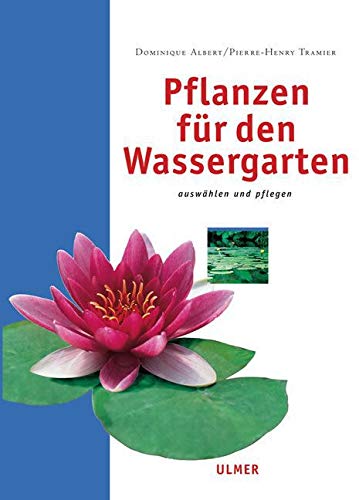 Pflanzen für den Wassergarten - Dominique Albert Pierre-Henry Tramier Kartoniert (TB)