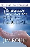  7 Estrategias para Alcanzar Riquezas y Felicidad: (Spanish Edition)
