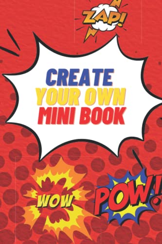 CREATE YOUR OWN MINI BOOK: Blank Comic Books, Comic Book With Lots of Templates , 113 Pages