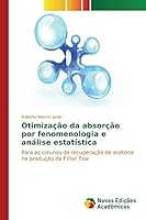 Otimização da absorção por fenomenologia e análise estatística: Para as colunas de recuperação de acetona na produção de Filter Tow 6130172303 Book Cover