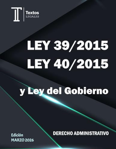 LEY 39/2015 LEY 40/2015 y Ley del Gobierno. DERECHO ADMINISTRATIVO.: Textos LEGALES.
