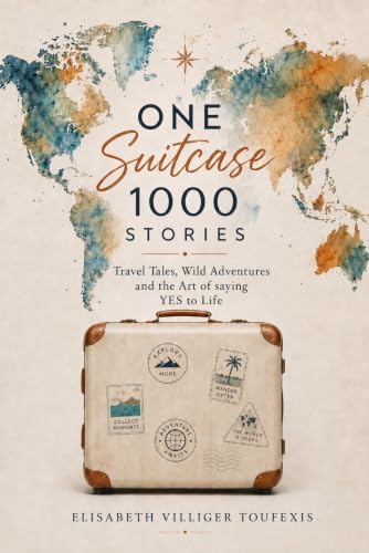 One Suitcase 1000 Stories: Travel Tales, Wild Adventures and the Art of saying YES to life (English Edition)