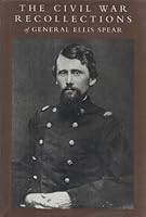 The Civil War Recollections Of General Ellis Spear 0891010947 Book Cover