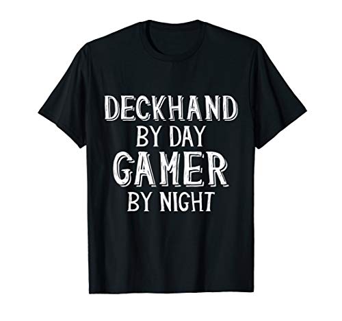 Deckhand By Day Gamer By Night - Sail Boat Fishing Deck Hand T-Shirt