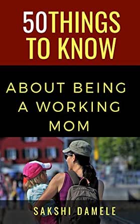 50 Things to Know About Being a Working Mom: Working Mom Guide, Work-Life Balance, Parenting Tips, & Family Routines