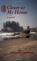 Closer to My Home: A Novel 1564744167 Book Cover