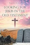 Looking for Jesus in the Old Testament