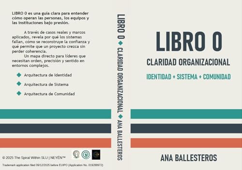 LIBRO 0 - Claridad Organizacional; Identidad + Sistema: Organizational Clarity : Identify * System * Community LIBRO 0 - Claridad Organizacional; Identidad + Sistema: Organizational Clarity : Identify * System * Community