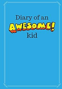 Diary of an Awesome Kid (Children's Journal): 100 Pages Lined, Deep Blue Space - Creative Journal, Notebook, Diary (7 x 10 inches) (Diary of an Awesome Kid Journals)