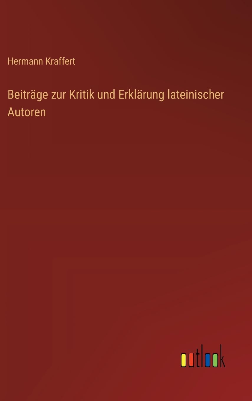 Beiträge zur Kritik und Erklärung lateinischer Autoren
