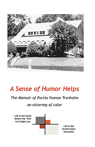 A Sense Of Humor Helps: The Memoir Of Portia Yvonne Trenholm
