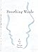 Breathing Words: A Year of Writing Together
