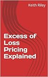 Excess of Loss Pricing Explained