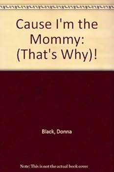 Paperback Cause I'm the Mommy: (That's Why)! Book