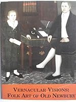 Vernacular Visions: Folk Art of Old Newbury 188226603X Book Cover