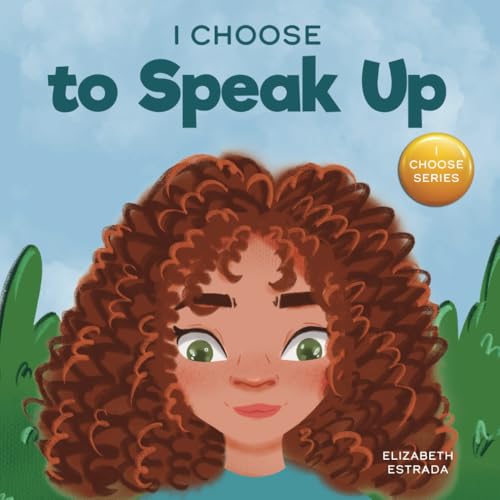 Image of I Choose to Speak Up: A Colorful Picture Book About Bullying, Discrimination, or Harassment (Teacher and Therapist Toolbox: I Choose)
