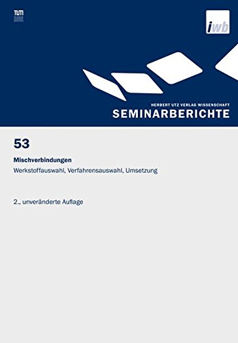 Preisvergleich Produktbild Mischverbindungen: Werkstoffauswahl, Verfahrensauswahl, Umsetzung (IWB Seminarberichte)