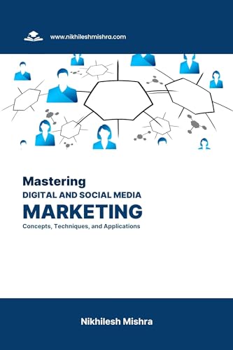Image of Mastering Digital and Social Media Marketing: Concepts, Techniques, and Applications