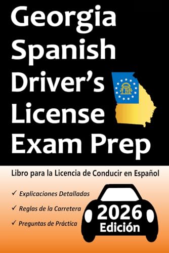 Libro para la Licencia de Conducir de Georgia en Español: 100 Preguntas de Práctica, Señales de Tránsito, Leyes de Tránsito, Prueba de Habilidades de Conducción, ¡y Más! (Spanish Edition)