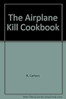 The Airplane Kill Cookbook 1571660569 Book Cover