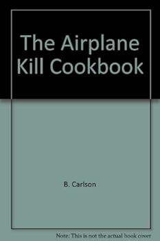 Paperback The Airplane Kill Cookbook Book