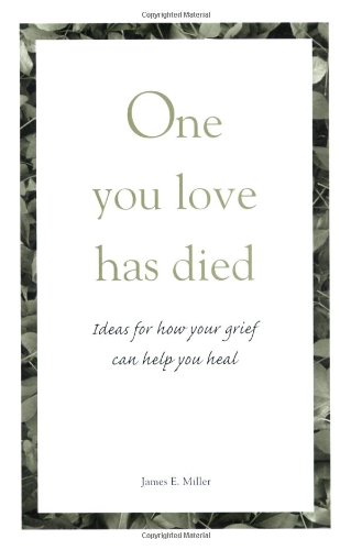 One You Love Has Died: Ideas for How Your Grief Can Help You Heal [Pamphlet]
