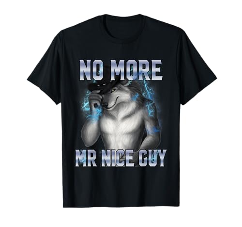 Nicht mehr Mr. Nice Guy Lustiges Alpha-Wolf-Meme Unhinged Brainrot T-Shirt