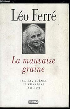 Paperback La mauvaise graine: [textes, poe`mes et chansons, 1946-1993] (French Edition) [French] Book