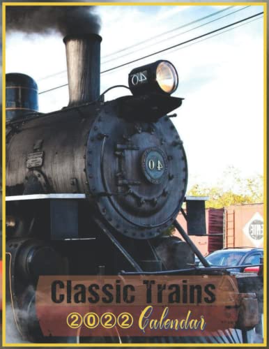 Classic Trains 2022 CALENDAR: Official train page a day calendar 2022, 12-month calendar from Dec 2021 to Dec 2022