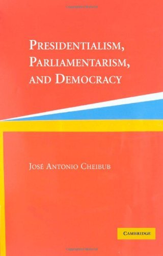 Presidentialism, Parliamentarism, and Democracy (Cambridge Studies in Comparative Politics)