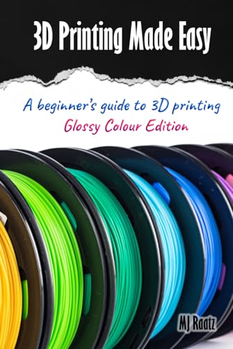 3D Printing Made Easy: A beginner’s guide to 3D Printing Glossy C...