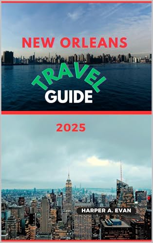 NEW ORLEANS TRAVEL GUIDE 2025 (Wanderlust Diaries 2025 Book 1)