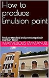 How to produce Emulsion paint : Produce standard and premium paint in less than 30min