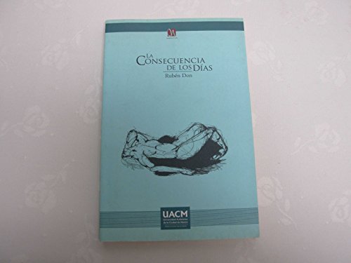 La Consecuencia De Los Dias / The Days Conseque... [Spanish] 9685720495 Book Cover