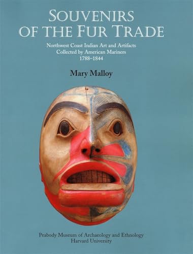 Souvenirs of the Fur Trade: Northwest Coast Indian Art and Artifacts Collected by American Mariners 1788-1844