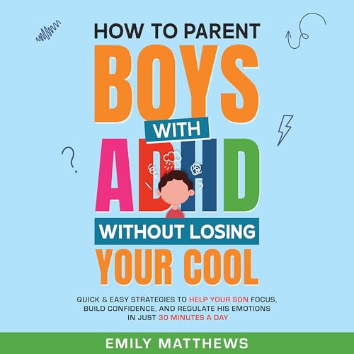 How to Parent Boys with ADHD Without Losing Your Cool by Emily Matthews episode artwork