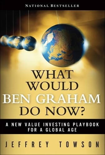 What Would Ben Graham Do Now?: A New Value Investing