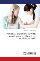 Patients' experiences with nursing care offered by student nurses 3659616044 Book Cover
