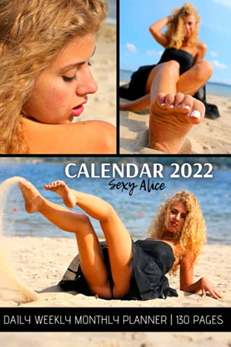 CALENDAR 2022 | SEXY ALICE: Foot Fetish | Sensual Daily Weekly Monthly Planner | Notes and Phone Contacts | 6 x 9, 130 Pages (foot fetish edition 2022)