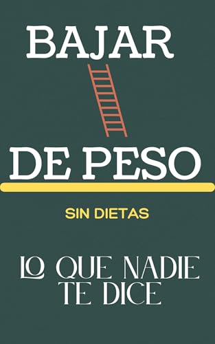 BAJAR DE PESO SIN DIETAS: LO QUE NADIE TE DICE