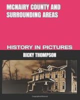 MCNAIRY COUNTY AND SURROUNDING AREAS: HISTORY IN PICTURES 1097740323 Book Cover