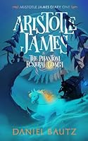 Aristotle James and the Phantom Funeral Coach (Aristotle James Diaries) B0F6N2YBKS Book Cover