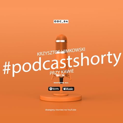 Podcastshorty przy kawie odc 4 - Krzysztof Himkowski