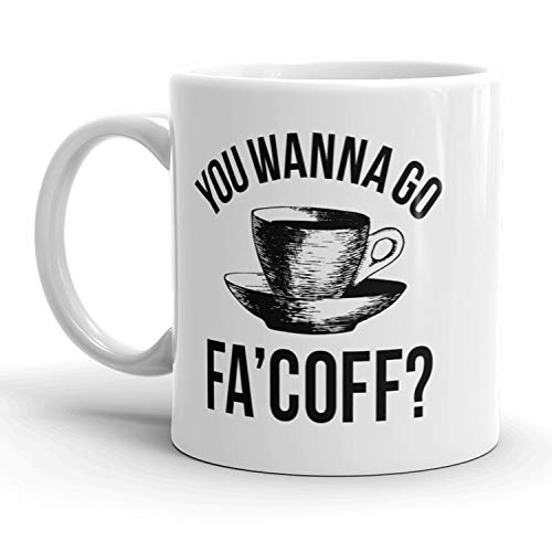 You Wanna Go FaCoff Mug Funny Coffee Cup - 11oz